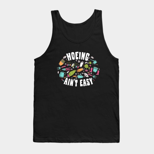 hoeing aint easy - Garden Gangster Tank Top by savage land 